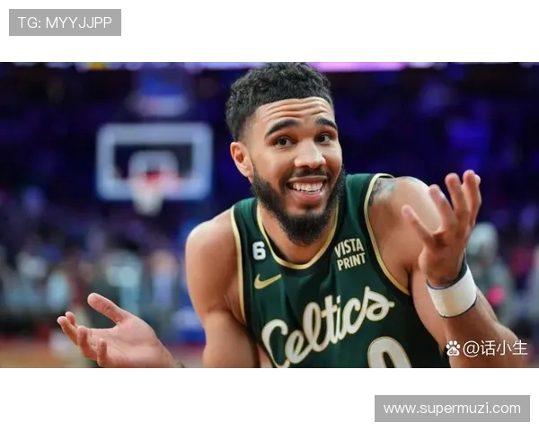 杰森塔图姆如何在NBA赛场上展现领袖风范与超凡才华