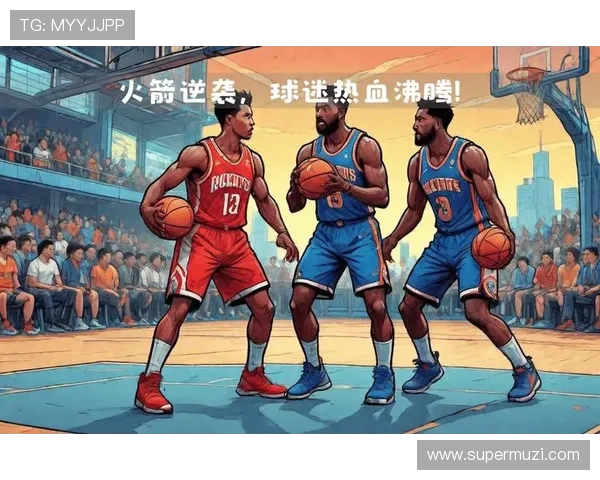 火箭队与尼克斯激战回顾2017年11月26日精彩瞬间与赛后分析